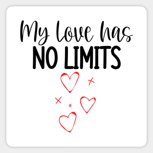 My Love Has No Limits. Cute Quote For The Lovers Out There. Magnet